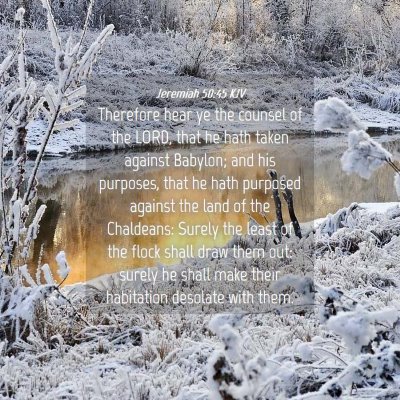 Picture 04 - Jeremiah 50:45 KJV - Therefore hear ye the counsel of the LORD, that - Bible Verse Picture