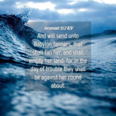 Picture 04 - Jeremiah 51:2 KJV - And will send unto Babylon fanners, that shall - Bible Verse Picture