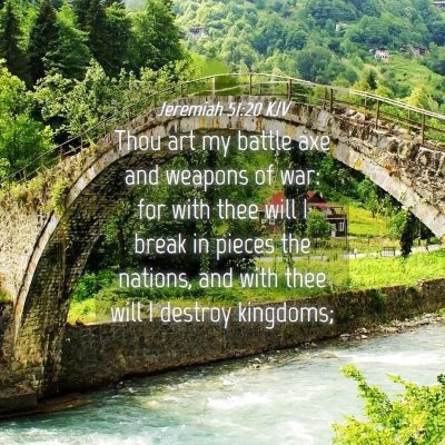 Picture 04 - Jeremiah 51:20 KJV - Thou art my battle axe and weapons of war: for - Bible Verse Picture