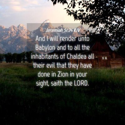 Picture 04 - Jeremiah 51:24 KJV - And I will render unto Babylon and to all the - Bible Verse Picture