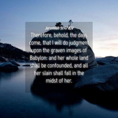 Picture 04 - Jeremiah 51:47 KJV - Therefore, behold, the days come, that I will do - Bible Verse Picture