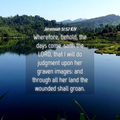 Picture 04 - Jeremiah 51:52 KJV - Wherefore, behold, the days come, saith the LORD, - Bible Verse Picture