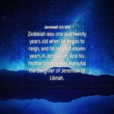 Picture 04 - Jeremiah 52:1 KJV - Zedekiah was one and twenty years old when he - Bible Verse Picture