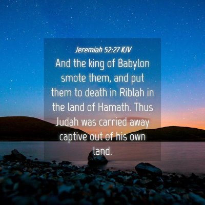 Picture 04 - Jeremiah 52:27 KJV - And the king of Babylon smote them, and put them - Bible Verse Picture