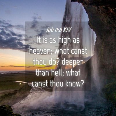 Picture 04 - Job 11:8 KJV - It is as high as heaven; what canst thou do? - Bible Verse Picture