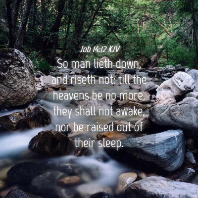 Picture 04 - Job 14:12 KJV - So man lieth down, and riseth not: till the - Bible Verse Picture