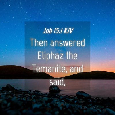 Picture 04 - Job 15:1 KJV - Then answered Eliphaz the Temanite, and - Bible Verse Picture