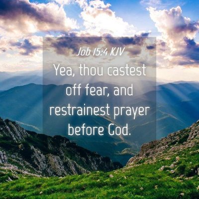 Picture 04 - Job 15:4 KJV - Yea, thou castest off fear, and restrainest - Bible Verse Picture