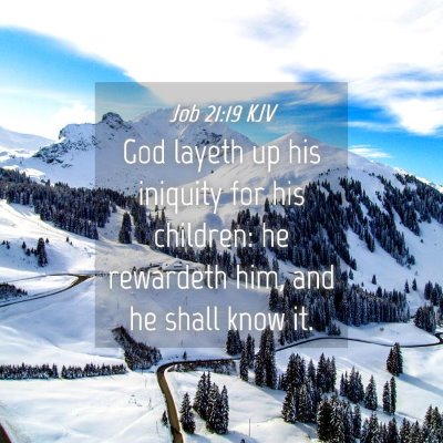 Picture 04 - Job 21:19 KJV - God layeth up his iniquity for his children: he - Bible Verse Picture