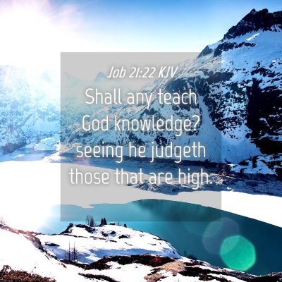 Picture 04 - Job 21:22 KJV - Shall any teach God knowledge? seeing he judgeth - Bible Verse Picture