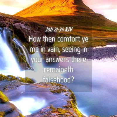 Picture 04 - Job 21:34 KJV - How then comfort ye me in vain, seeing in your - Bible Verse Picture