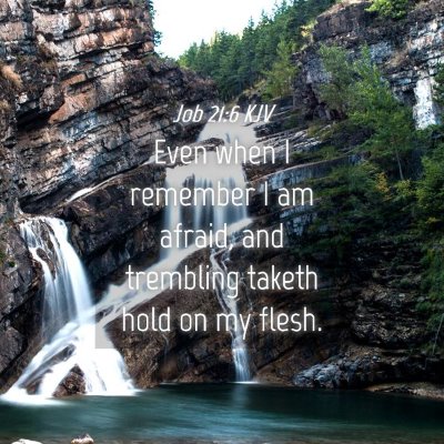 Picture 04 - Job 21:6 KJV - Even when I remember I am afraid, and trembling - Bible Verse Picture