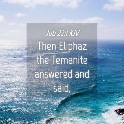 Picture 04 - Job 22:1 KJV - Then Eliphaz the Temanite answered and - Bible Verse Picture
