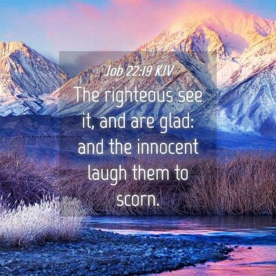 Picture 04 - Job 22:19 KJV - The righteous see it, and are glad: and the - Bible Verse Picture