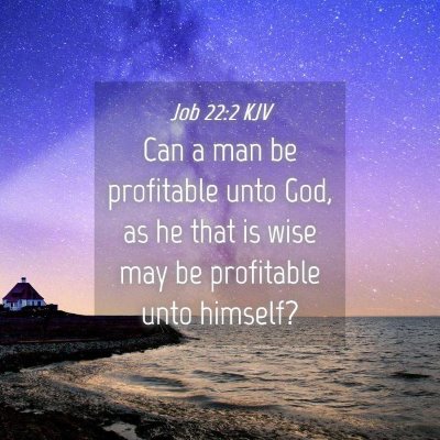 Picture 04 - Job 22:2 KJV - Can a man be profitable unto God, as he that is - Bible Verse Picture