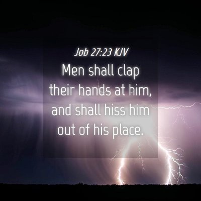 Picture 04 - Job 27:23 KJV - Men shall clap their hands at him, and shall hiss - Bible Verse Picture