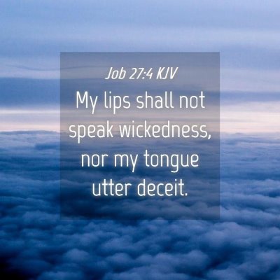 Picture 04 - Job 27:4 KJV - My lips shall not speak wickedness, nor my tongue - Bible Verse Picture