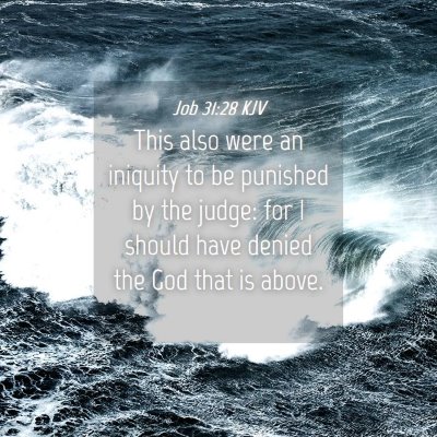 Picture 04 - Job 31:28 KJV - This also were an iniquity to be punished by the - Bible Verse Picture