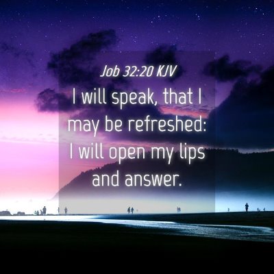 Picture 04 - Job 32:20 KJV - I will speak, that I may be refreshed: I will - Bible Verse Picture