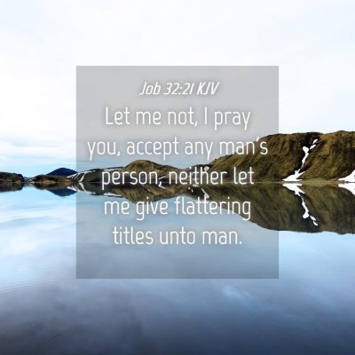 Picture 04 - Job 32:21 KJV - Let me not, I pray you, accept any man's person, - Bible Verse Picture