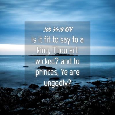 Picture 04 - Job 34:18 KJV - Is it fit to say to a king, Thou art wicked? and - Bible Verse Picture