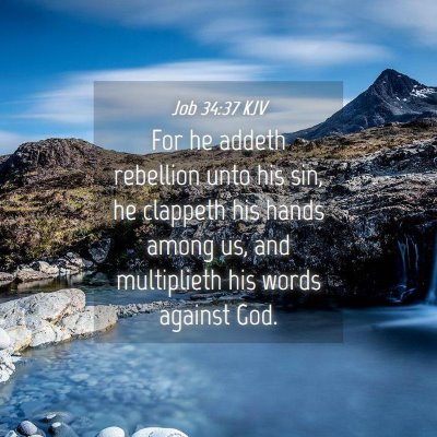 Picture 04 - Job 34:37 KJV - For he addeth rebellion unto his sin, he clappeth - Bible Verse Picture