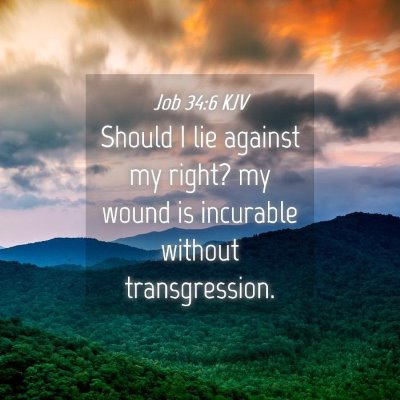 Picture 04 - Job 34:6 KJV - Should I lie against my right? my wound is - Bible Verse Picture