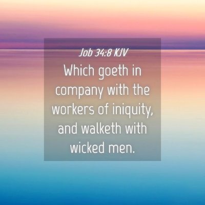 Picture 04 - Job 34:8 KJV - Which goeth in company with the workers of - Bible Verse Picture