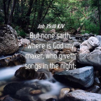 Picture 04 - Job 35:10 KJV - But none saith, Where is God my maker, who giveth - Bible Verse Picture