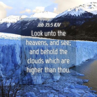 Picture 04 - Job 35:5 KJV - Look unto the heavens, and see; and behold the - Bible Verse Picture
