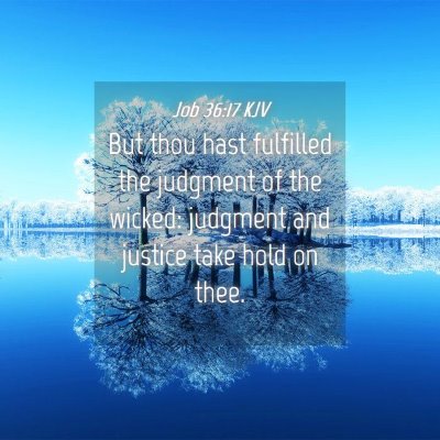 Picture 04 - Job 36:17 KJV - But thou hast fulfilled the judgment of the - Bible Verse Picture