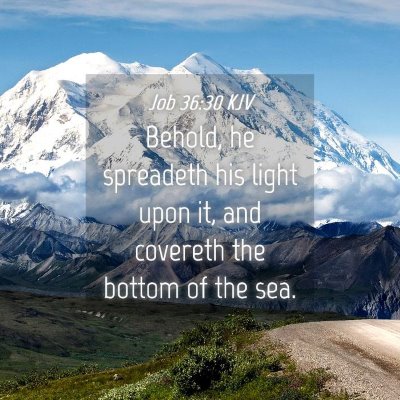 Picture 04 - Job 36:30 KJV - Behold, he spreadeth his light upon it, and - Bible Verse Picture