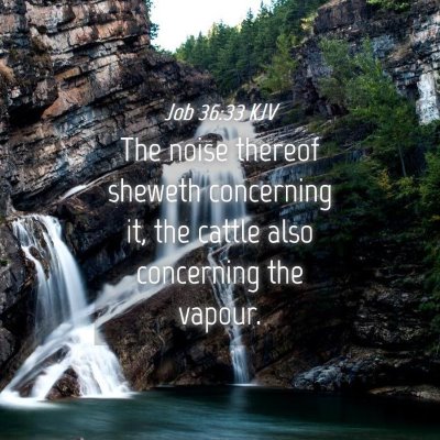 Picture 04 - Job 36:33 KJV - The noise thereof sheweth concerning it, the - Bible Verse Picture