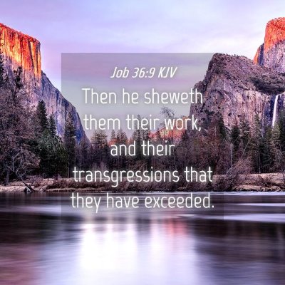 Picture 04 - Job 36:9 KJV - Then he sheweth them their work, and their - Bible Verse Picture