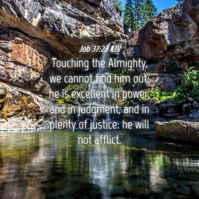 Picture 04 - Job 37:23 KJV - Touching the Almighty, we cannot find him out: he - Bible Verse Picture