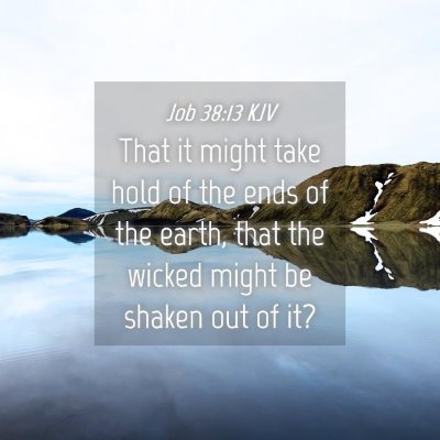 Picture 04 - Job 38:13 KJV - That it might take hold of the ends of the earth, - Bible Verse Picture