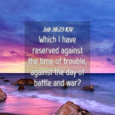 Picture 04 - Job 38:23 KJV - Which I have reserved against the time of - Bible Verse Picture