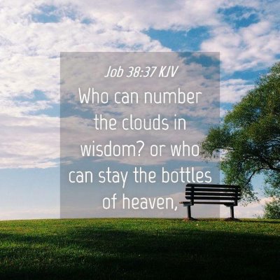 Picture 04 - Job 38:37 KJV - Who can number the clouds in wisdom? or who can - Bible Verse Picture