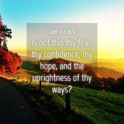 Picture 04 - Job 4:6 KJV - Is not this thy fear, thy confidence, thy hope, - Bible Verse Picture