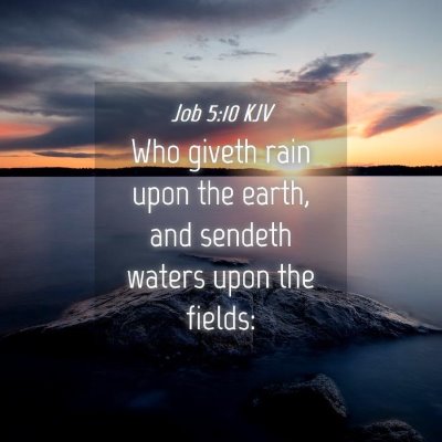 Picture 04 - Job 5:10 KJV - Who giveth rain upon the earth, and sendeth - Bible Verse Picture