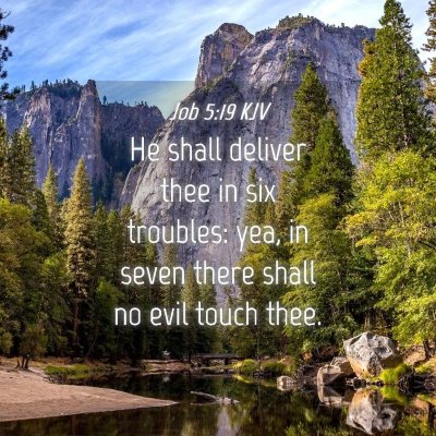 Picture 04 - Job 5:19 KJV - He shall deliver thee in six troubles: yea, in - Bible Verse Picture