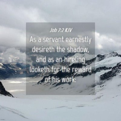 Picture 04 - Job 7:2 KJV - As a servant earnestly desireth the shadow, and - Bible Verse Picture