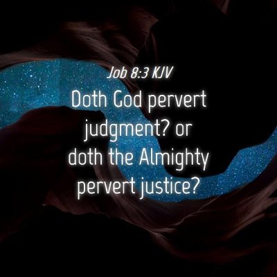 Picture 04 - Job 8:3 KJV - Doth God pervert judgment? or doth the Almighty - Bible Verse Picture