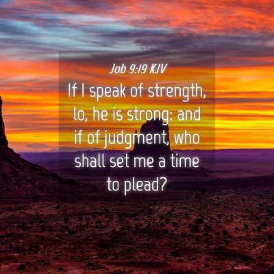 Picture 04 - Job 9:19 KJV - If I speak of strength, lo, he is strong: and if - Bible Verse Picture