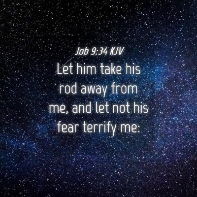 Picture 04 - Job 9:34 KJV - Let him take his rod away from me, and let not - Bible Verse Picture