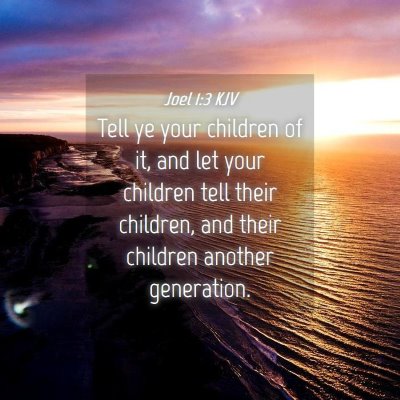 Picture 04 - Joel 1:3 KJV - Tell ye your children of it, and let your - Bible Verse Picture