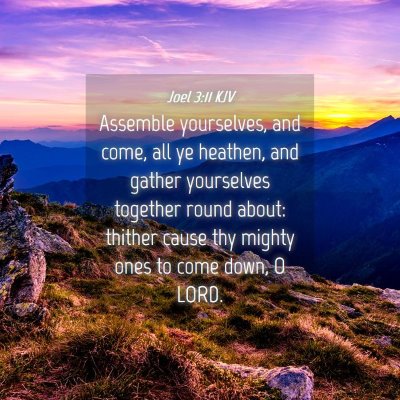 Picture 04 - Joel 3:11 KJV - Assemble yourselves, and come, all ye heathen, - Bible Verse Picture