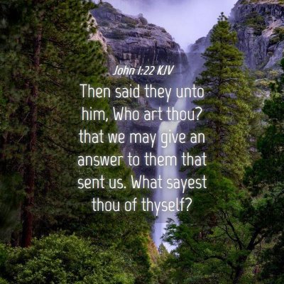 Picture 04 - John 1:22 KJV - Then said they unto him, Who art thou? that we - Bible Verse Picture