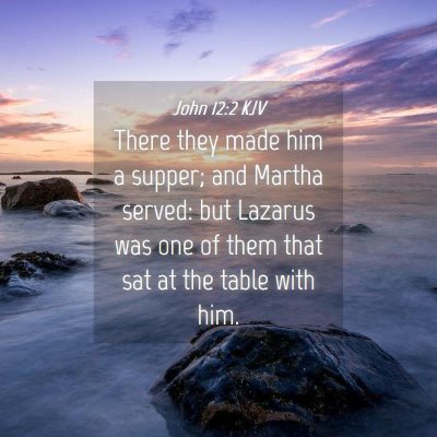 Picture 04 - John 12:2 KJV - There they made him a supper; and Martha served: - Bible Verse Picture