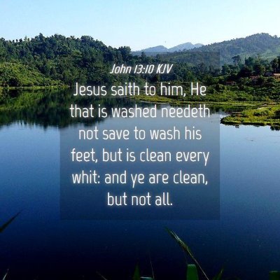 Picture 04 - John 13:10 KJV - Jesus saith to him, He that is washed needeth not - Bible Verse Picture